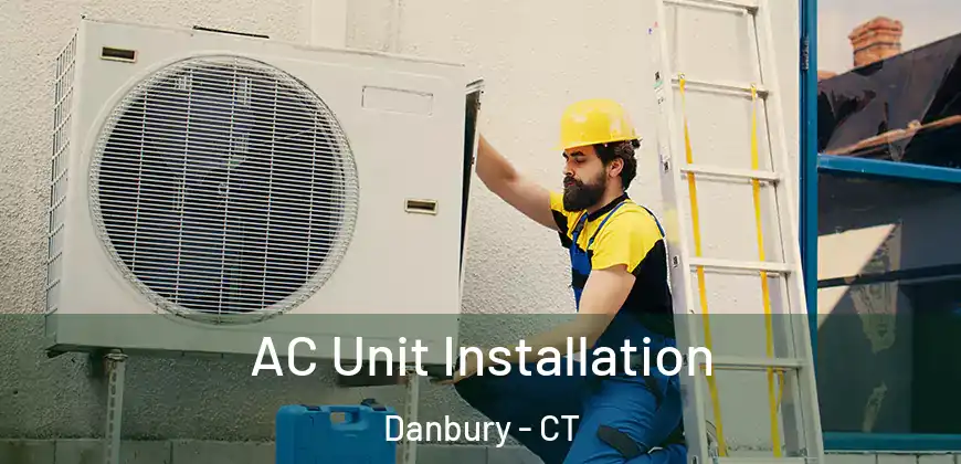 AC Unit Installation Danbury - CT