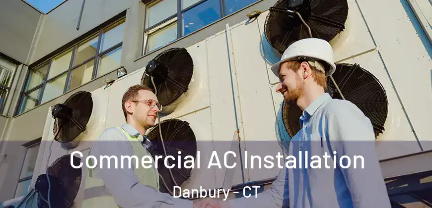  Commercial AC Installation Danbury - CT