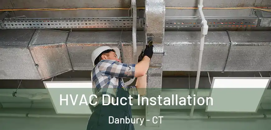  HVAC Duct Installation Danbury - CT