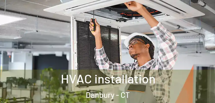  HVAC installation Danbury - CT