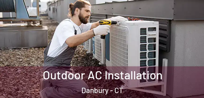  Outdoor AC Installation Danbury - CT